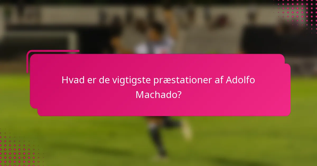 Hvad er de vigtigste præstationer af Adolfo Machado?