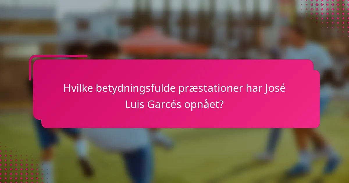 Hvilke betydningsfulde præstationer har José Luis Garcés opnået?