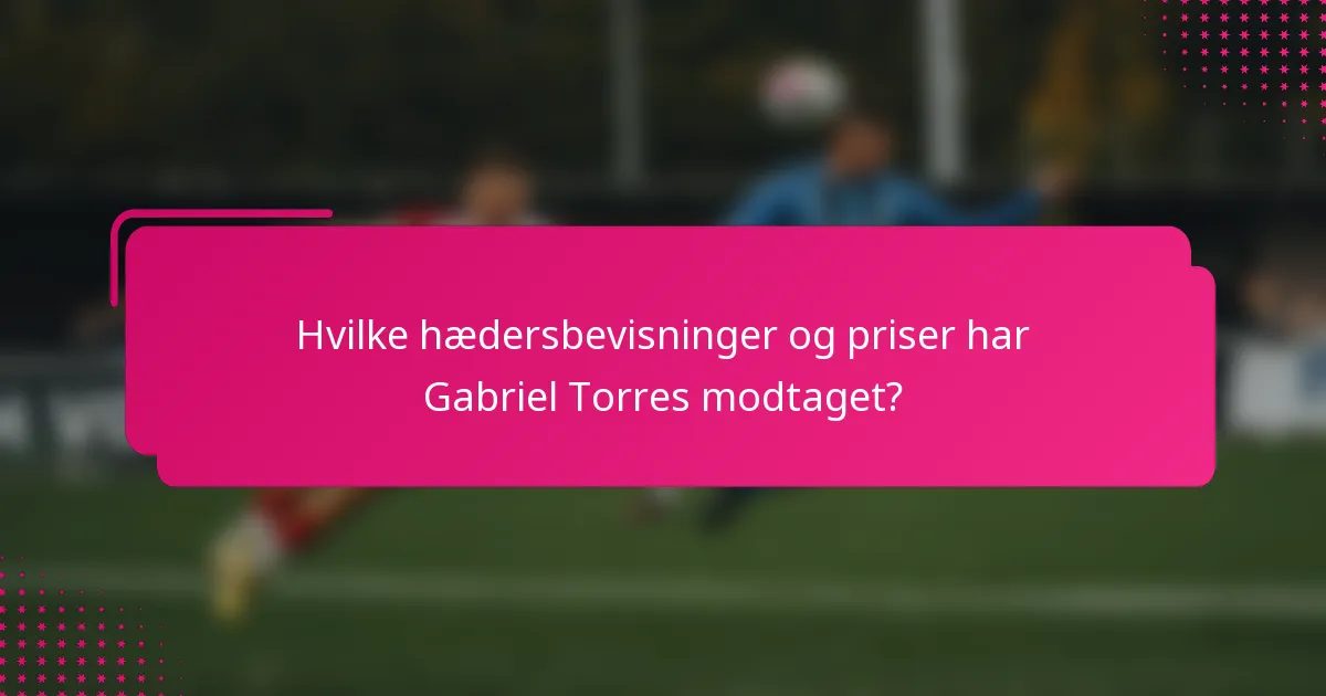 Hvilke hædersbevisninger og priser har Gabriel Torres modtaget?