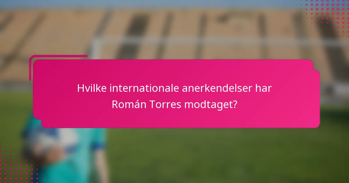 Hvilke internationale anerkendelser har Román Torres modtaget?