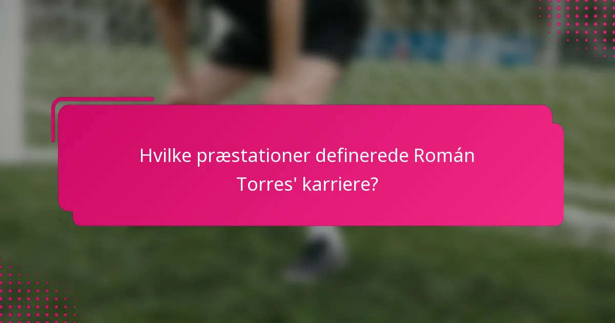 Hvilke præstationer definerede Román Torres' karriere?