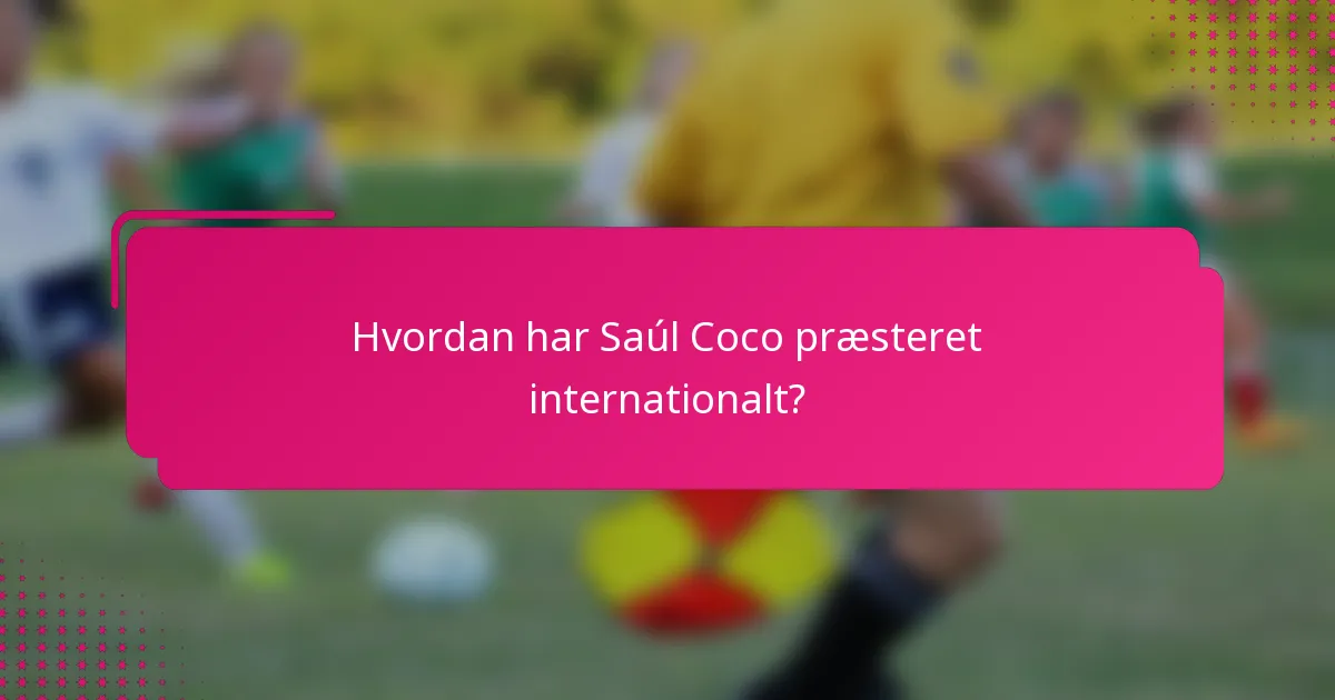 Hvordan har Saúl Coco præsteret internationalt?