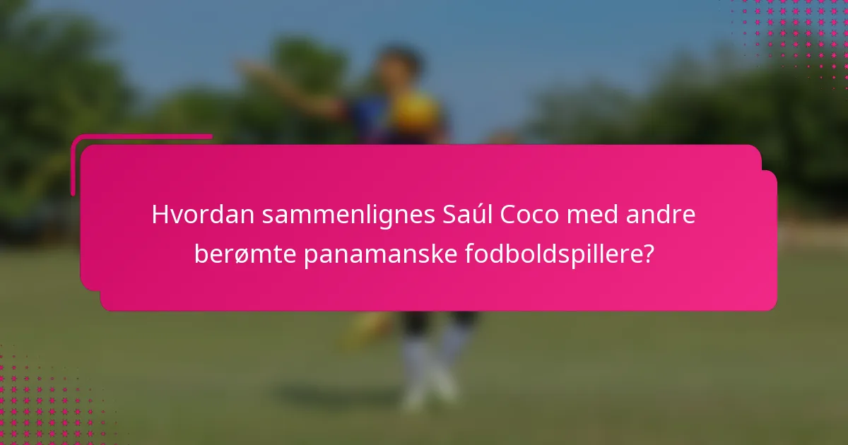 Hvordan sammenlignes Saúl Coco med andre berømte panamanske fodboldspillere?